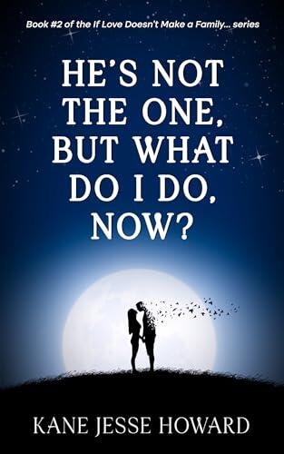 He's Not The One, But What Do I Do, Now?