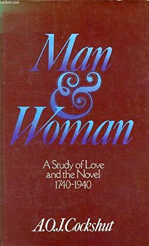 Man and Woman: A Study of Love and the Novel 1740-1940
