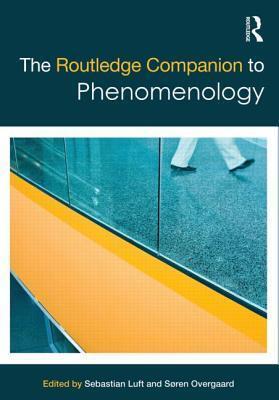 The Routledge Companion to Phenomenology