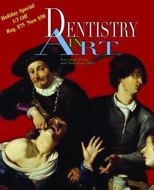 Dentistry in Art, The Treasury of Visual Art From the Dawn of History to the Present day