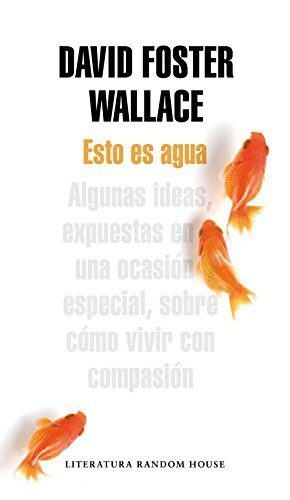 Esto es agua / This Is Water by David Foster Wallace