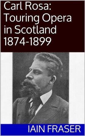 Carl Rosa: Touring Opera in Scotland 1874-1899