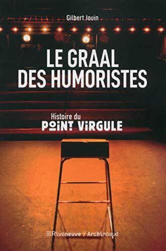 Le Graal des Humoristes: Histoire du Point-Virgule