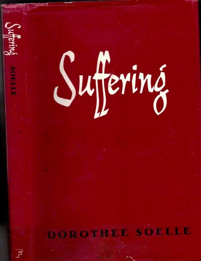 1975 FIRST EDITION CHRISTIAN SUFERING HUNGER OPPRESSION TORTURE DOROTHY SOELLE [Hardcover] DOROTHEE SOELLE