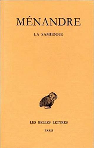Tome I, 1re partie : La Samienne. (Collection Des Universites De France Serie Grecque)
