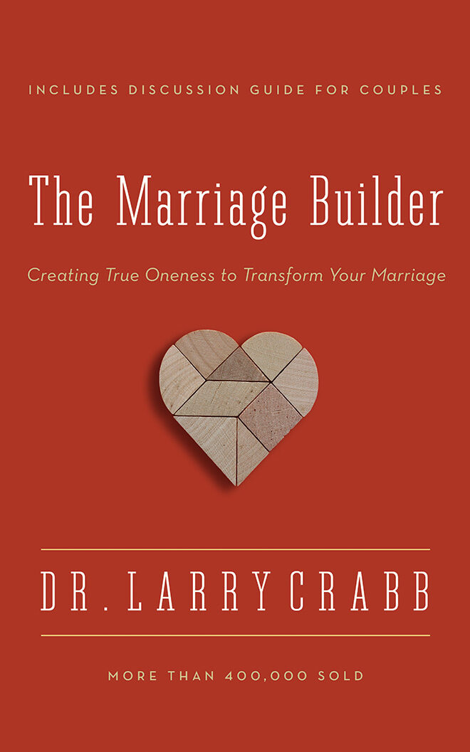 The Marriage Builder: Creating True Oneness to Transform Your Marriage
