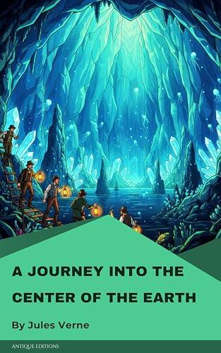 A Journey into the Center of the Earth: A Classic Science Fiction Adventure by Jules Verne
