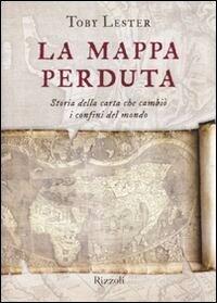 La mappa perduta: Storia della carta che cambiò i confini del mondo