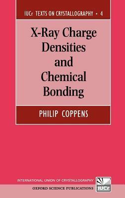X-Ray Charge Densities and Chemical Bonding (International Union of Crystallography Texts on Crystallography, Volume 4)