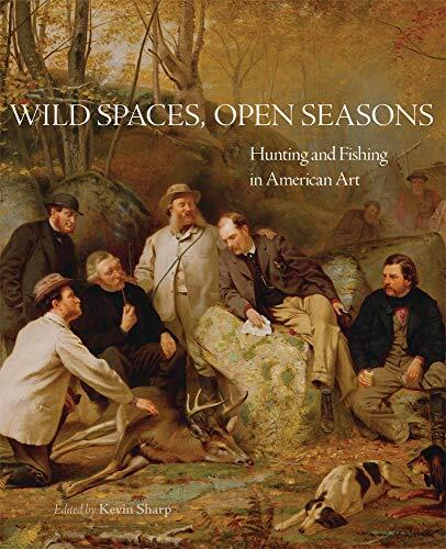 Wild Spaces, Open Seasons: Hunting and Fishing in American Art