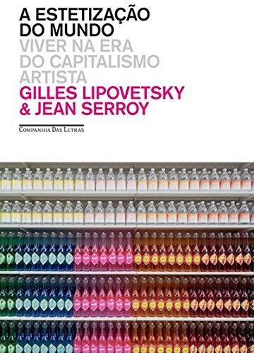 A estetização do mundo: viver na era do capitalismo artista