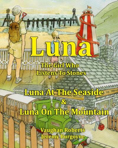 Luna The Girl Who Listens To Stones: Luna At The Seaside & Luna On The Mountain