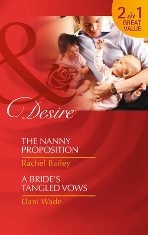 The Nanny Proposition / A Bride's Tangled Vows