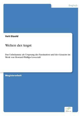 Welten der Angst: Das Unbekannte als Ursprung der Faszination und des Grauens im Werk von Howard Phillips Lovecraft