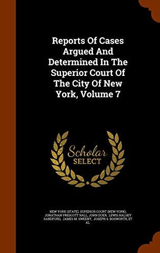Reports Of Cases Argued And Determined In The Superior Court Of The City Of New York, Volume 7