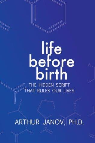 Life Before Birth: The Hidden Script that Rules Our Lives