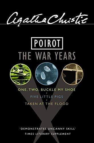 Poirot: the War Years: "One,Two Buckle My Shoe", "Five Little Pigs","Taken at the Flood" by Christie, Agatha Omnibus Edition