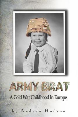 Army Brat: A Cold War Childhood In Europe