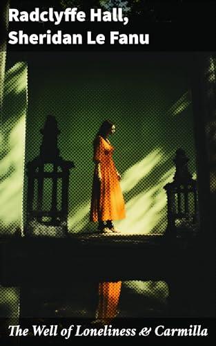 The Well of Loneliness & Carmilla: Enriched edition. Classic Lesbian Novels