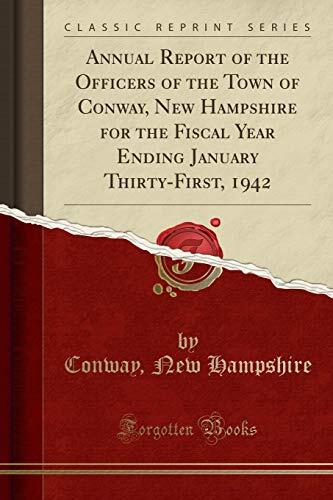 Annual Report of the Officers of the Town of Conway, New Hampshire for the Fiscal Year Ending January Thirty-First, 1942