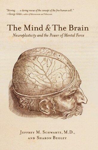 The Mind and the Brain Neuroplasticity and the power of Mental Force