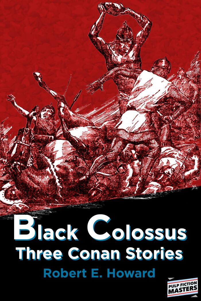 Black Colossus (Illustrated): Three Conan Stories by Robert E. Howard