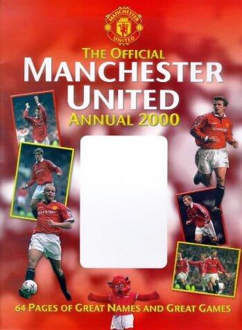 The Official Manchester United Annual 2000 by Clive Dickinson