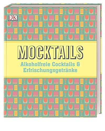 Mocktails: Alkoholfreie Cocktails und Erfrischungsgetränke