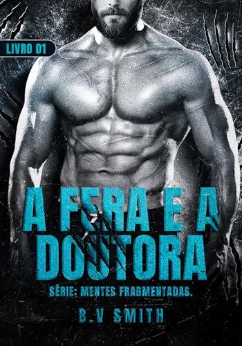 A FERA E A DOUTORA: Serie: Mentes fragmentadas - Livro 01