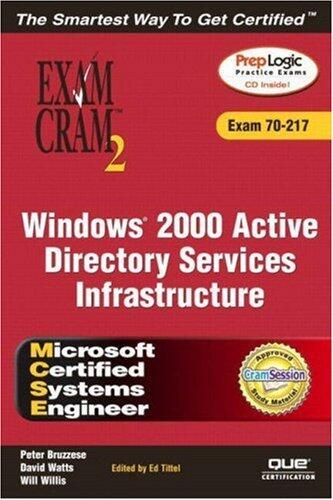 Windows 2000 Active Directory Services Infrastructure: Exam Cram 2 : Exam 70-217