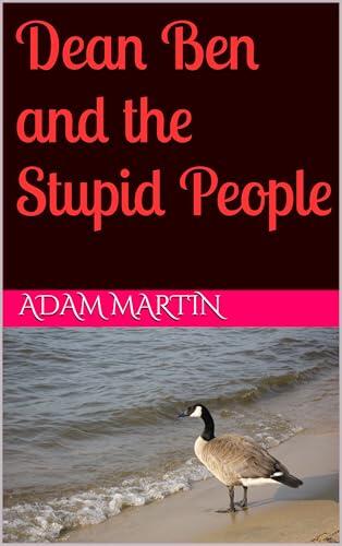 Dean Ben and the Stupid People