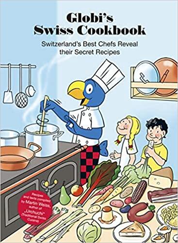 Globi's Swiss Cookbook: Switzerland's Best Chefs Reveal their Secret Recipes