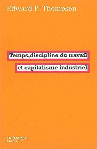 Temps, Discipline du Travail et Capitalisme Industriel