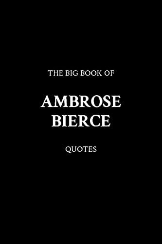 The Big Book of Ambrose Bierce Quotes