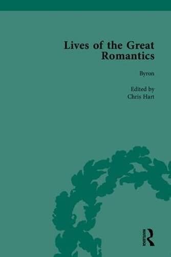 Lives of the Great Romantics, Part I: Shelley, Byron and Wordsworth by Their Contemporaries