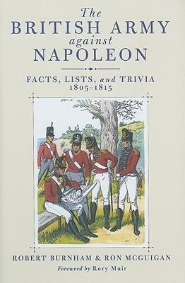 British Army Against Napoleon: Facts, Lists, and Trivia (1805-1815)