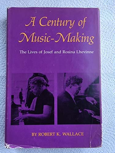 A Century of Music-Making: The Lives of Josef and Rosina Lhevinne