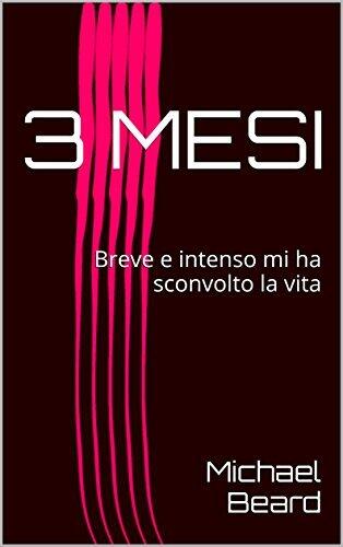 3 MESI: Breve e intenso mi ha sconvolto la vita