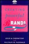 Creating Powerful Brands: The strategic route to success in consumer, industrial and service markets