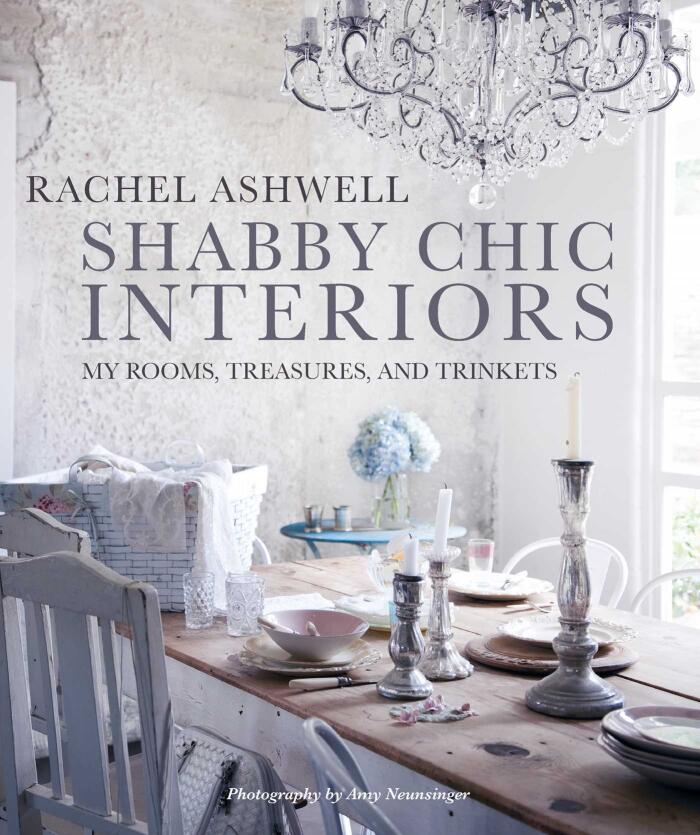 Shabby Chic Interiors: My Rooms, Treasures, and Trinkets