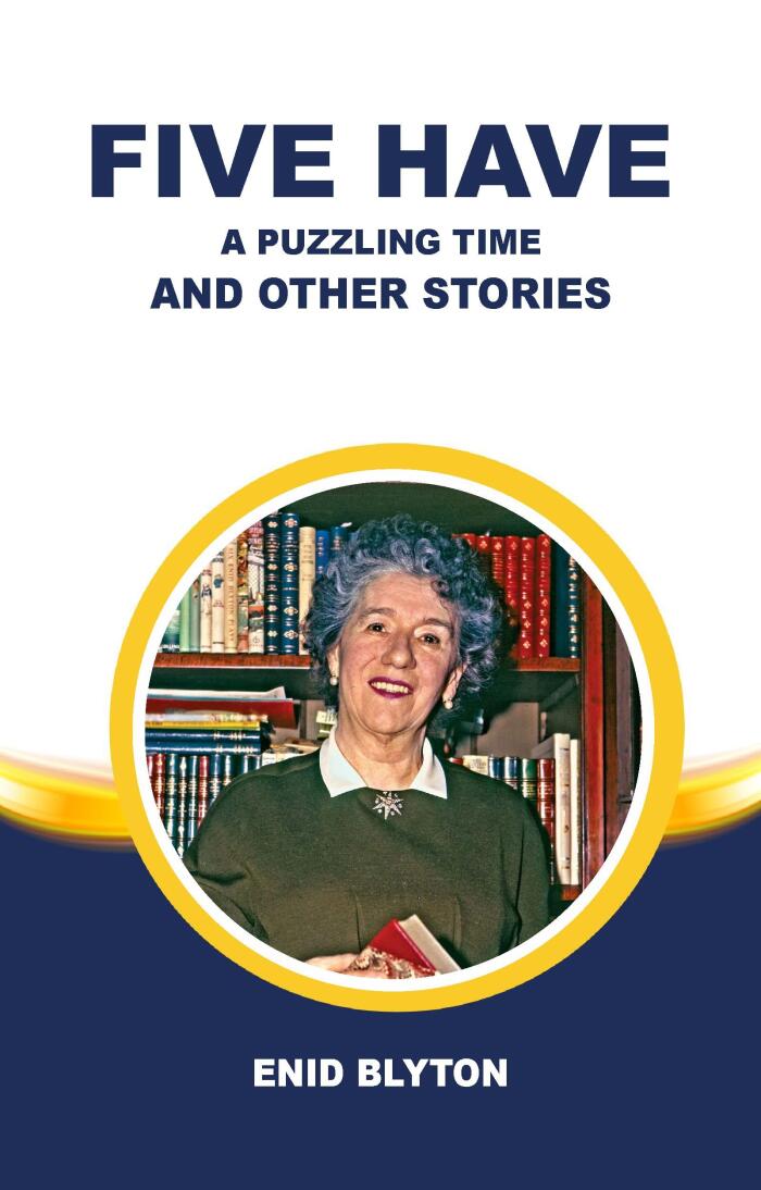 THE FAMOUS FIVE HAVE A PUZZLING TIME AND OTHER STORIES