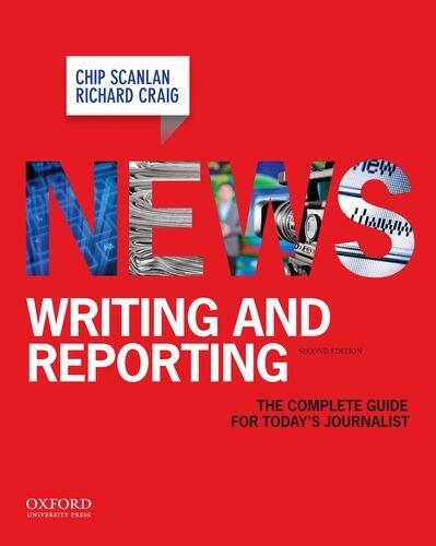 News Writing and Reporting (The Complete Guide for Today's Journalist)
