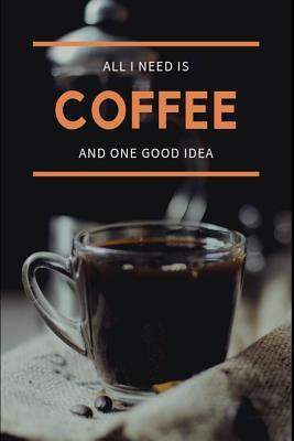 All I Need is Coffee and One Good Idea: A Daily Goal Setting Planner, Organizer and Productivity Journal for a Loved One in Jail or Prison