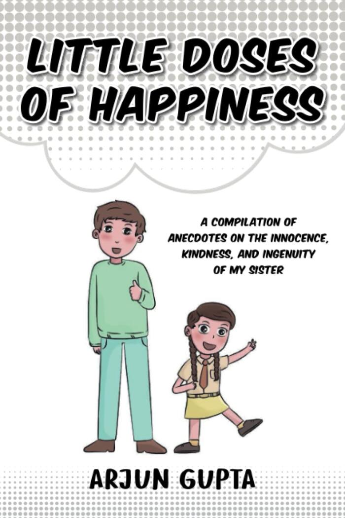 Little Doses of Happiness: A compilation of anecdotes on the innocence, kindness, and ingenuity of my sister