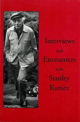 Interviews and Encounters With Stanley Kunitz