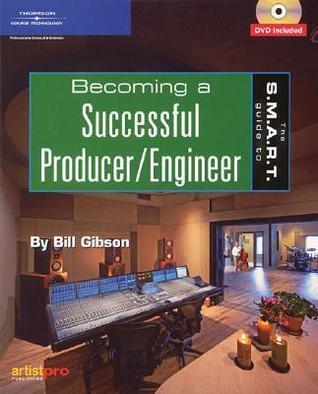 S.M.A.R.T. Guide to Becoming a Successful Producer/Engineer