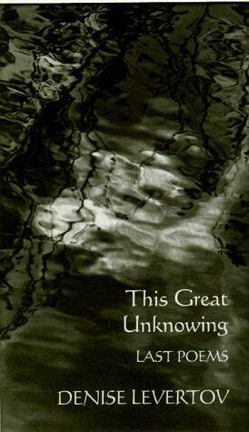 This Great Unknowing: Last Poems