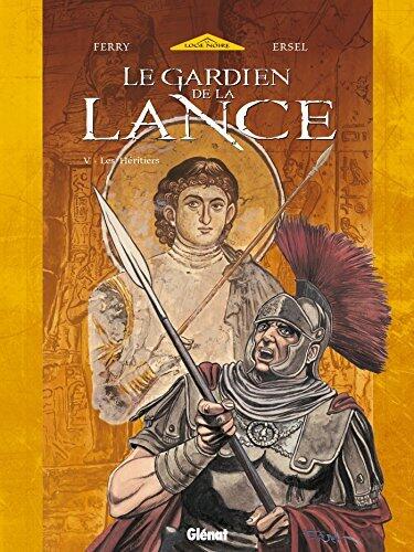 Le Gardien de la Lance - Tome 05: Les Héritiers