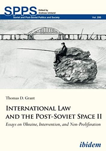 International Law and the Post-Soviet Space (II): Essays on Ukraine, Intervention, and Non-Proliferation