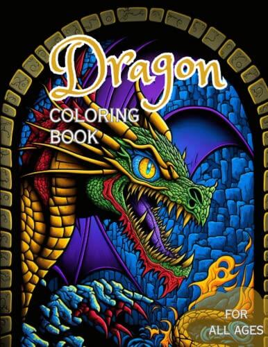 Dragon Coloring Book 25+ Myhtical Beasts to Drwa: Unleash Your Inner Dragon Artist: 25+ Mythical Beasts to Draw a Coloring Book for All Ages